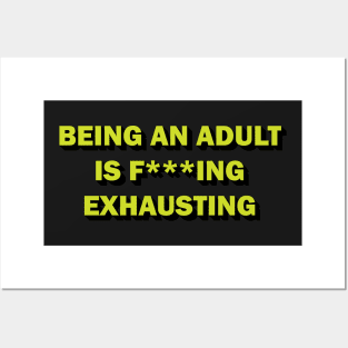 Being an adult is f***ing exhausting Posters and Art